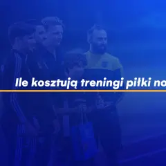 Treningi piłki nożnej: Ile kosztują? Poznaj pełny cennik i oszczędzaj
