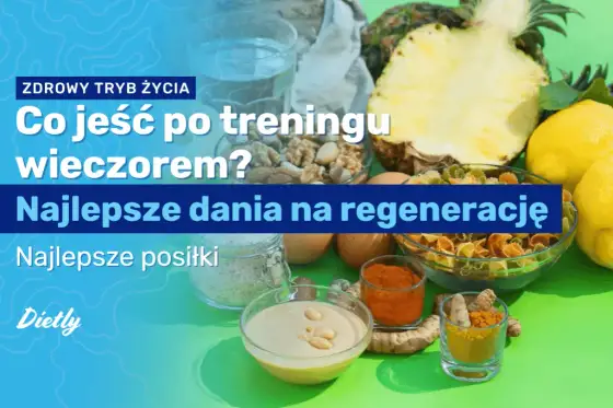 Kolacja po treningu: Co jeść dla regeneracji i Twoich celów?